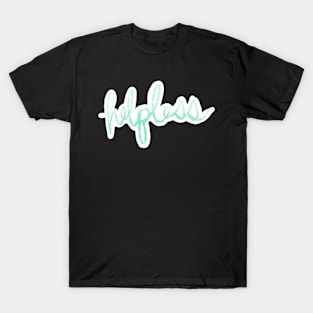 helpless T-Shirt